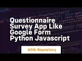 Questionnaire survey app like Google Form python javascript