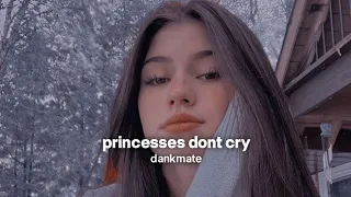 princesses dont cry slowed reverb 