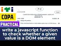 Write a JavaScript function to check whether a given value is a DOM element COPA Practical 2023-24
