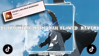 dj aku milik maimunah slowed u0026 reverb 