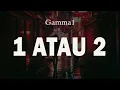 Download Lagu Gamma - 1 atau 2 (lirik)