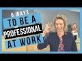 Tips on Professionalism BE A WORKPLACE STANDOUT