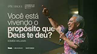 Você está vivendo o propósito que Deus te deu? - Edméia Williams - Congresso de Mulheres - IBAM