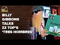 Billy Gibbons Talks ZZ Top s Tres Hombres Album Vinyl Obsession