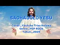 Lagu SAOHAGOLO YESU - COVER - LAGU ROHANI NIAS 2025
