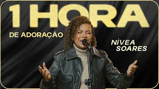 1 Hora de Adoração - Nívea Soares | As Melhores