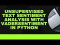 Unsupervised Vader Sentiment Analysis of text with Python