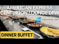 American Express Centurion Lounge DFW Terminal D DINNER BUFFET