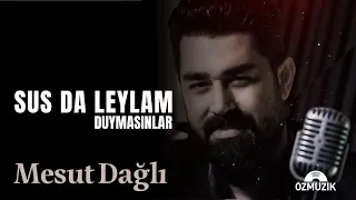 Download Mesut Dağlı - Sus Da Leylam Duymasınlar (Official Music Video) MP3