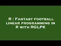 R Fantasy football linear programming in R with RGLPK
