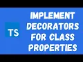 58 Implement Decorators for the Class Properties in the TypeScript