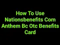 How To Use Nationsbenefits Com Anthem Bc Otc Benefits Card
