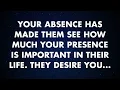 Lagu Your absence has made them see how much your presence is important in their... | God Message Today