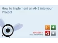 Episode 1 How to implement an ANE into your project using Flas evelop