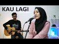 KAU LAGI - CELINE \u0026 NADYA (COVER BY VANIA YOANDA)