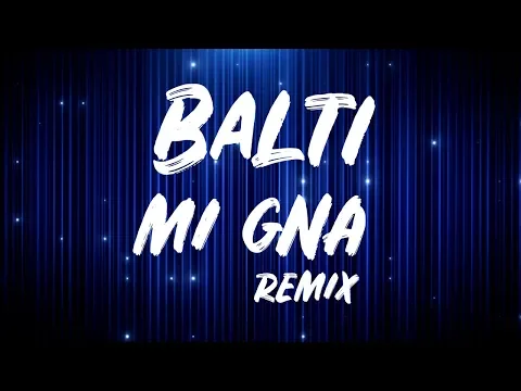 Download MP3 Balti - Mi Gna (Remix)