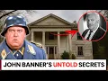 John Banner s DESERTED Estate AWFUL Passing MASSIVE Wealth Family Left Behind