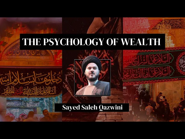 ⁣5 - The Psychology of Wealth - Sayed Saleh Qazwini - Muharram 2023/1446