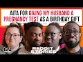 I Gifted Hubby a Pregnancy Test Saved BFF From Proposal AITA Reddit Stories Ep 181