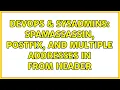 DevOps SysAdmins SpamAssassin Postfix and Multiple Addresses in From Header 2 Solutions
