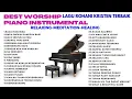 Download Lagu BEST WORSHIP PIANO INSTRUMENTAL - LAGU PUJIAN ROHANI KRISTEN TERBAIK - RELAXING - MEDITATION-HEALING