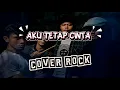Download Lagu AKU TETAP CINTA - REPVBLIK COVER ROCK BY AKKAZ BAND