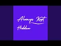 Lagu Always Kept Hidden