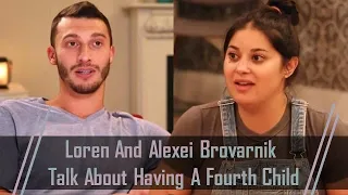 WATCH 90 Day Fiance Loren And Alexei Brovarnik Talk About Having A Fourth Child