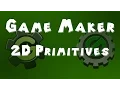 Game Maker Tutorial - 2D Primitives
