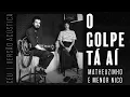 Download Lagu Céu - O Golpe Tá Aí (Matheuzinho e Menor Nico) - Versão acústica