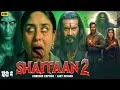 Shaitaan 2 Full Movie | Ajay Devgn, Kareena Kapoor, R. Madhavan | New Bollywood horror Movie 2025