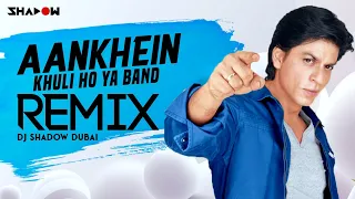 aankhein khuli ho ya ho band remix dj shadow dubai mohabbatein shah rukh khan