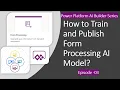 How to Train and Publish Form Processing AI Model - Power Platform AI Builder Series