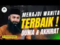 Lagu Menjadi Wanita Terbaik Dunia Akhirat - Ustadz DR Syafiq Riza Basalamah MA