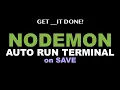 Nodemon - Auto-Run Terminal Commands on Save