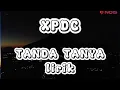 Download Lagu XPDC - TANDA TANYA Lirik ( Lirik Lagu ) MUSIK MALAYSIA LIRIK by Life Records Malaysia
