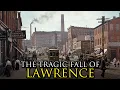 How the Richest Mill City on Earth Went Completely Broke Lawrence Massachusetts
