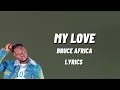 Bruce Africa - My Love (Lyrics Video)