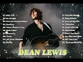Download Lagu Dean Lewis Top Hits Playlist MIX 2025 - The Best Of Dean Lewis Songs