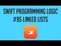 Swift Programming Logic Linked Lists