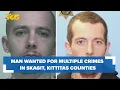 Man wanted for multiple crimes in Skagit Kittitas counties