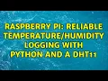 Raspberry Pi Reliable logging with Python and a DHT11 2 Solutions