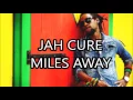 Jah Cure - Miles Away