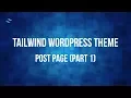 Tutorial Wordpress Theme with TailwindCSS and Underscores 010 - Post Page Part 1