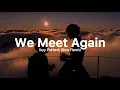 We Meet Again - Ikyy Pahlevii Slow Remix Fantasy ( Official Lyric Video )