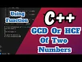 C Program to find GCD or HCF of two numbers gcd of two numbers using function
