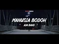 Ada Band - Manusia Bodoh (Lyrics Video)