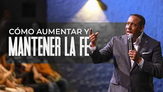 ¿Cómo Aumentar y Mantener la Fe?  -  Pastor Juan Carlos Harrigan