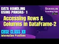 Accessing Rows and columns in dataframe Pandas Python - 2 Class 12 Information Practices