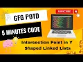 Intersection Point in Y Shaped Linked Lists GFG Problem of the Day 5 Minutes Code DSA LL